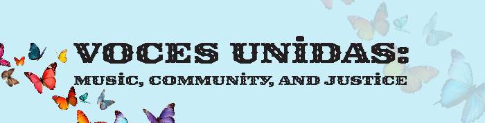 Voces Unidas: Music, Commununity and Justice with butterfully background