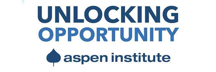 Unlocking Opportunity Aspen Institute